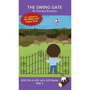 The Swing Gate - (Dog on a Log Let's Go! Books) by  Pamela Brookes (Hardcover) - 1 of 1