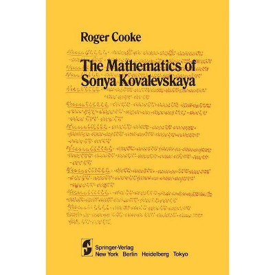 The Mathematics of Sonya Kovalevskaya - by  R Cooke (Paperback)