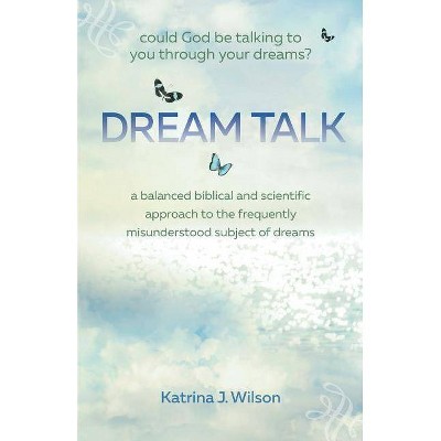 Dream Talk - by  Katrina Wilson (Paperback)