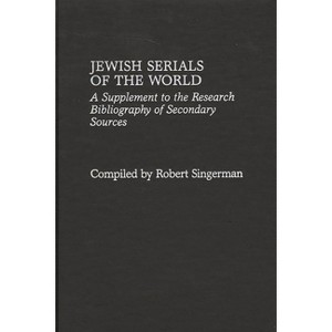 Jewish Serials of the World - by  Robert Singerman (Hardcover) - 1 of 1