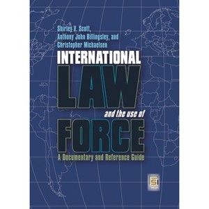 International Law and the Use of Force - (Praeger Security International) by  Shirley Scott & Anthony Billingsley & Christopher Michaelsen - 1 of 1