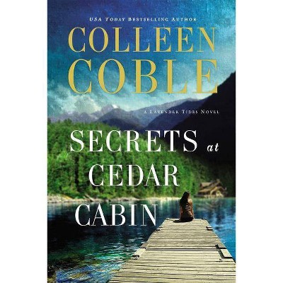 Secrets at Cedar Cabin - (Lavender Tides Novel) by  Colleen Coble (Paperback)