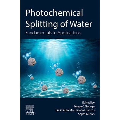 Photochemical Splitting of Water - by  Soney C George & Sajith Kurian & Luís P M Santos (Paperback)