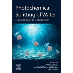 Photochemical Splitting of Water - by  Soney C George & Sajith Kurian & Luís P M Santos (Paperback) - 1 of 1