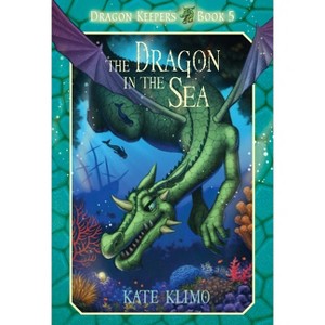 Dragon Keepers #5: The Dragon in the Sea - by  Kate Klimo (Paperback) - 1 of 1