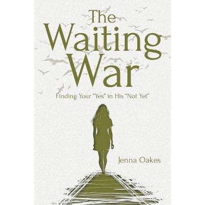 The Waiting War - by  Jenna Oakes (Paperback)