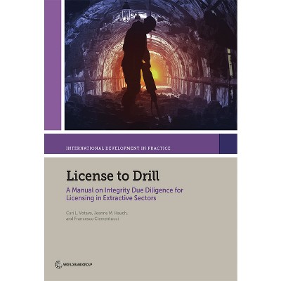License to Drill - (International Development in Practice) by  Cari L Votava & Jeanne M Hauch & Francesco Clementucci (Paperback)