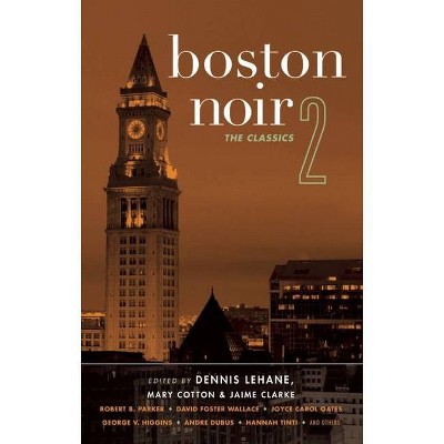 Boston Noir 2 - (Akashic Noir) by  Dennis Lehane & Mary Cotton & Jaime Clarke (Paperback)