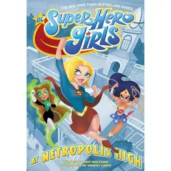 DC Super Hero Girls: At Metropolis High - by  Amy Wolfram (Paperback)