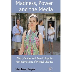 Madness, Power and the Media - by  S Harper (Hardcover) - 1 of 1