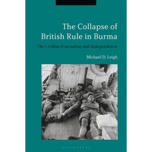 The Collapse of British Rule in Burma - by  Michael D Leigh (Paperback) - 1 of 1