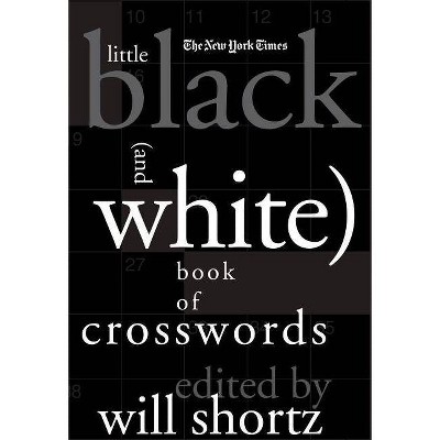 The New York Times Little Black (and White) Book of Crosswords - by  Will Shortz (Hardcover)