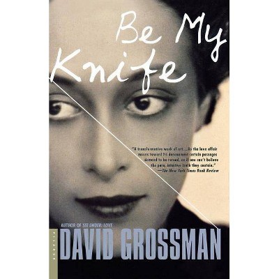 Be My Knife - by  David Grossman (Paperback)