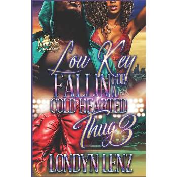Low Key Fallin' For A Cold Hearted Thug 3 - by  Londyn Lenz (Paperback)