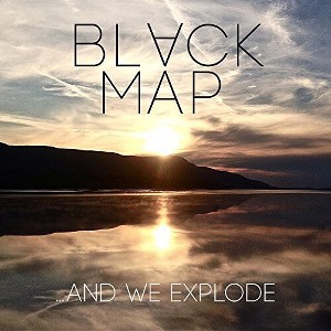 Black Map - & We Explode (CD) - 1 of 1