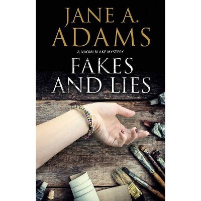 Fakes and Lies - (Naomi Blake Mystery) by  Jane A Adams (Hardcover)