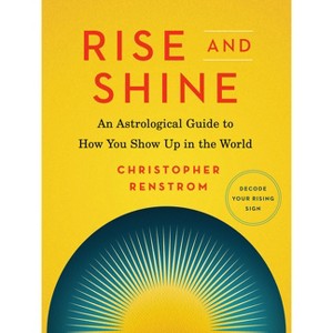 Rise and Shine - by  Christopher Renstrom (Paperback) - 1 of 1
