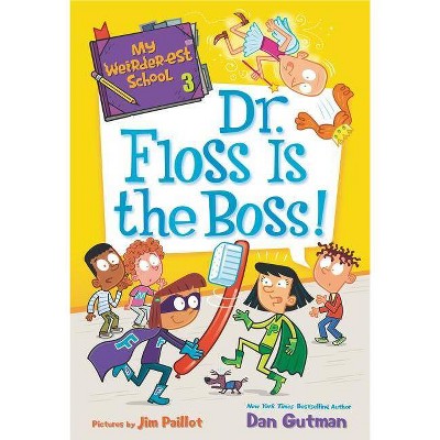 My Weirder-est School: Dr. Floss Is the Boss! - (My Weirder-Est School) by  Dan Gutman (Paperback)