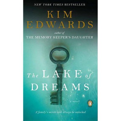 The Lake of Dreams - by  Kim Edwards (Paperback)