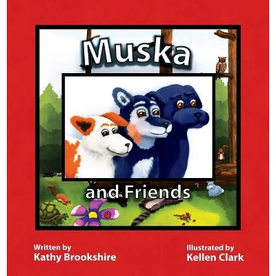 Muska and Friends - by  Kathy Brookshire (Hardcover)