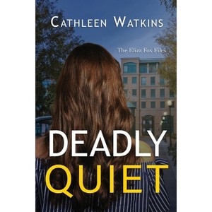 Deadly Quiet - by  Cathleen Watkins (Paperback) - 1 of 1