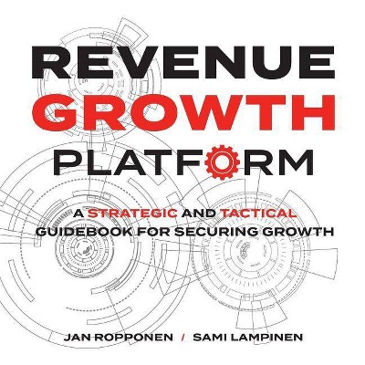 Revenue Growth Platform - by  Jan Ropponen & Sami Lampinen (Paperback)