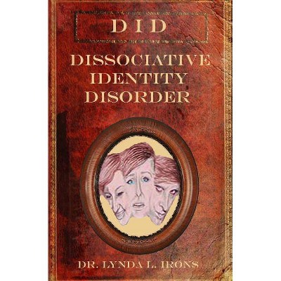 Dissociative Identity Disorder - by  Lynda L Irons (Paperback)