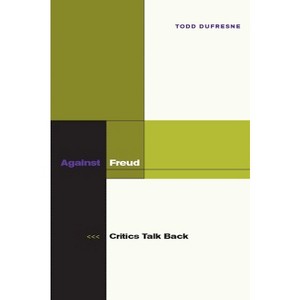 Against Freud - by  Todd DuFresne (Paperback) - 1 of 1