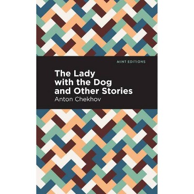 The Lady with the Dog and Other Stories - (Mint Editions (Short Story Collections and Anthologies)) by  Anton Chekhov (Paperback)