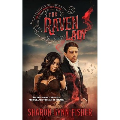 The Raven Lady - (Faery Rehistory Series, 2) by  Sharon Lynn Fisher (Paperback)