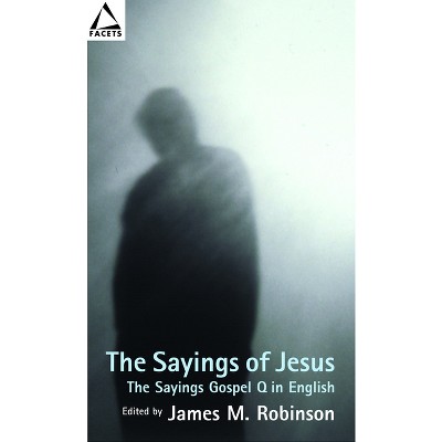 The Sayings of Jesus - (Facets) by  James M Robinson (Paperback)