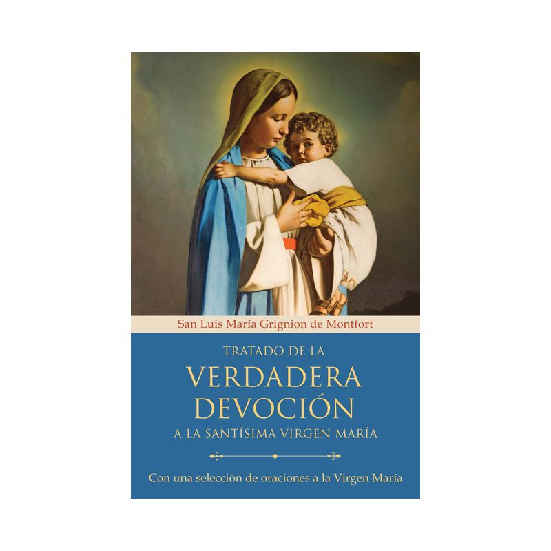 Tratado de la Verdadera Devoción a la Santísima Virgen María / True Devotion to Mary: With Curated Prayers to the Blessed Virgin Mary - (Paperback), 1 of 2