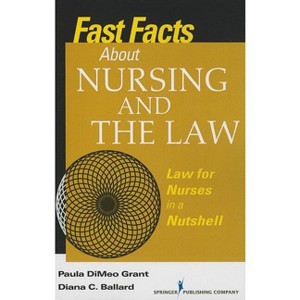 Fast Facts About Nursing and the Law - by  Paula Dimeo Bsn Grant & Diana Jd Ballard (Paperback) - 1 of 1