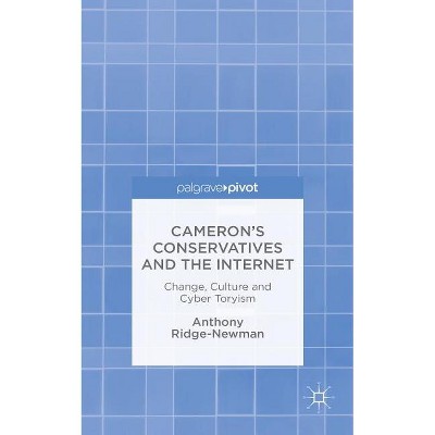 Cameron's Conservatives and the Internet - by  A Ridge-Newman (Hardcover)