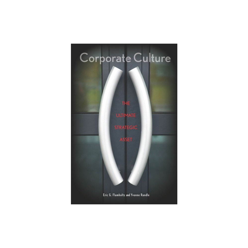 Corporate Culture - (Stanford Business Books (Hardcover)) by Eric Flamholtz & Yvonne Randle (Hardcover)