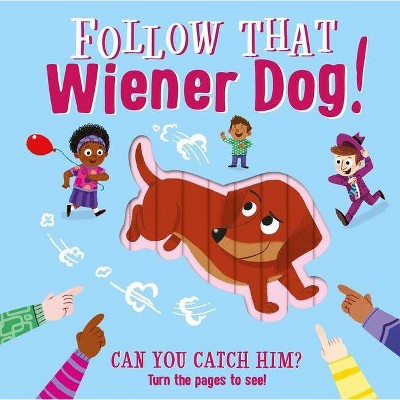 Follow That Wiener Dog - by  Igloobooks (Board Book)