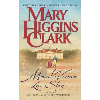 Mount Vernon Love Story - by  Mary Higgins Clark (Paperback)