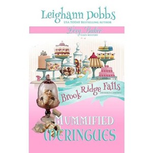 Mummified Meringues - (Lexy Baker Mystery) by  Leighann Dobbs (Paperback) - 1 of 1