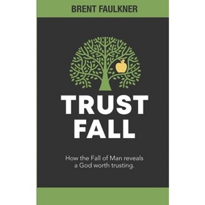 Trust Fall - by  Brent Faulkner (Paperback) - 1 of 1