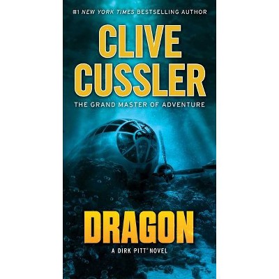 Dragon - (Dirk Pitt Adventures (Paperback)) by  Clive Cussler (Paperback)