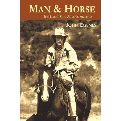 Man & Horse - by  John Egenes (Paperback)