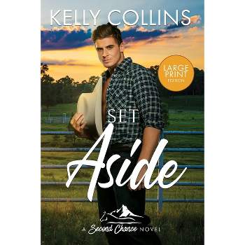 Set Aside LARGE PRINT - (Second Chance) Large Print by  Kelly Collins (Paperback)