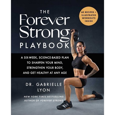 The Forever Strong Playbook - by  Gabrielle Lyon (Hardcover)