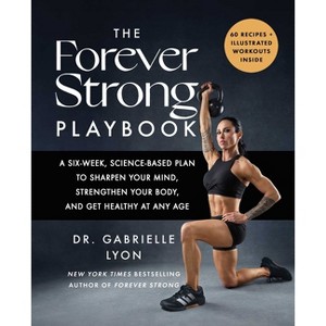 The Forever Strong Playbook - by  Gabrielle Lyon (Hardcover) - 1 of 1