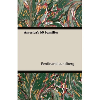 America's 60 Families - by  Ferdinand Lundberg (Paperback)