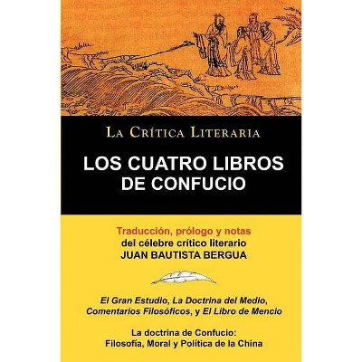 Los Cuatro Libros de Confucio, Confucio y Mencio, Coleccion La Critica Literaria Por El Celebre Critico Literario Juan Bautista Bergua, Ediciones