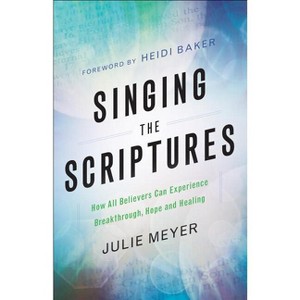 Singing the Scriptures - by  Julie Meyer (Paperback) - 1 of 1