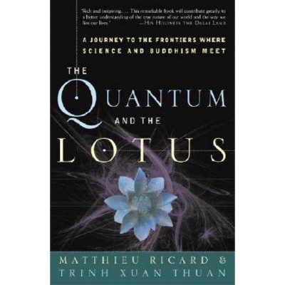 The Quantum and the Lotus - by  Matthieu Ricard & Trinh Xuan Thuan (Paperback)