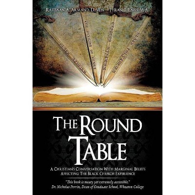 The Round Table - by  Rahsaan A Armand & Tyran T Laws (Paperback)