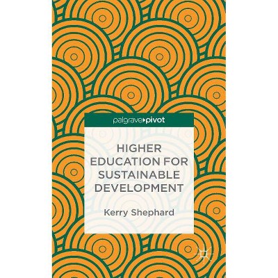Higher Education for Sustainable Development - by  Kerry Shephard (Hardcover)